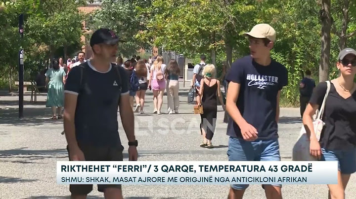 Rikthehet “ferri”/ 3 qarqe, temperatura 43 gradë – SHMU: Shkak, masat ajrore me origjinë nga...