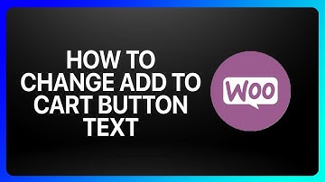 How To Change Add To Cart Button Text In WooCommerce Tutorial