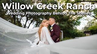 Willow Creek Ranch Wedding | Wedding Photography Behind The Scenes