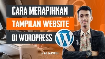 Cara Merapihkan Tampilan Website di Wordpress