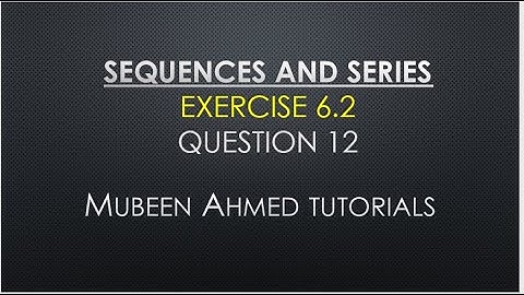 Exercise 6.2   Q.12   Chapter 6   SEQUENCES AND SERIES Class 11 MATH by mubeen ahmed tutorials