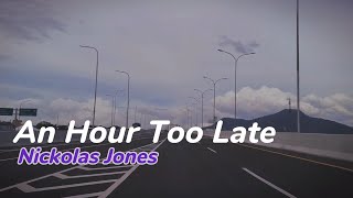 An Hour Too Late - NICKOLAS JONES ( Lyrics ) #Cisumdawu