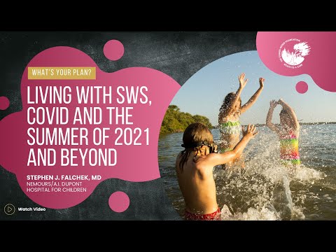 Living with SWS, Covid and the Summer of 2021