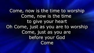 Video thumbnail of "Come Now Is The Time To Worship"