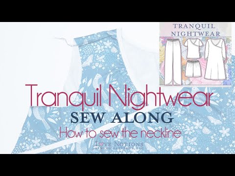 Tranquil Nightwear Sew Along: Day Two - Love Notions Sewing Patterns