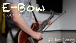 E-bow by Sigur Rós {THE ENDING} [Guitar Cover]