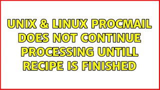 Unix & Linux: Procmail does not continue processing untill recipe is finished
