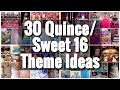 30 Theme Ideas! for Quinces & Sweet Sixteens