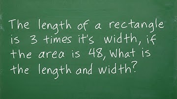 The length of a rectangle is 3 times it’s width, if the area is 48 what is the L and W?