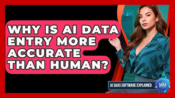 Why Is AI Data Entry More Accurate Than Human? - AI SaaS Software Explained