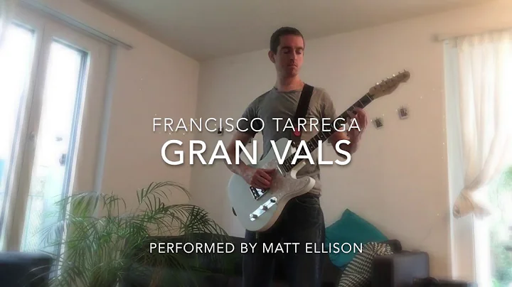 Gran Vals  (Tarrega), performed by Matt Ellison