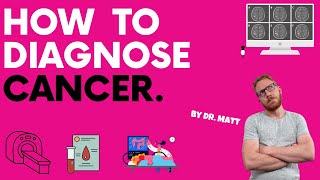 How to diagnose cancer - The different diagnostic investigations