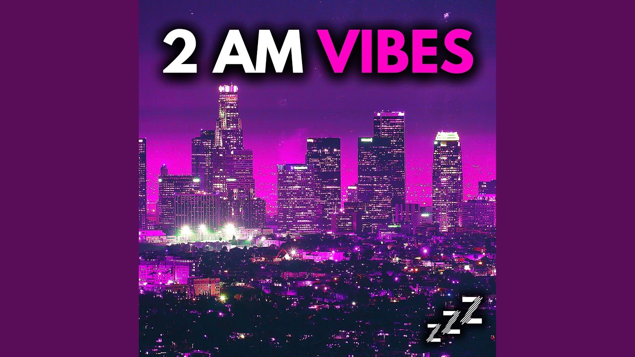 在 YouTube 上觀看「2 AM Vibes」