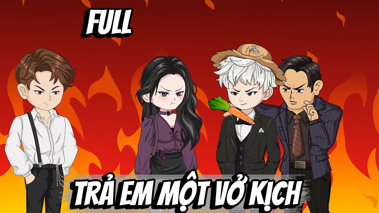 Full | Trả Em Một Vở Kịch