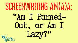 LIVE - CREATIVE WRITING AMA:  “Am I Burned-Out, Or Am I Lazy?”