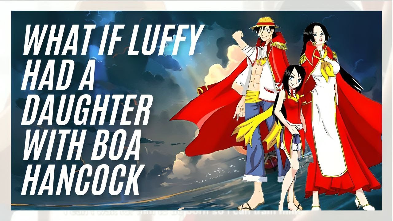 what if luffy had a daughter with boa hancock part 1