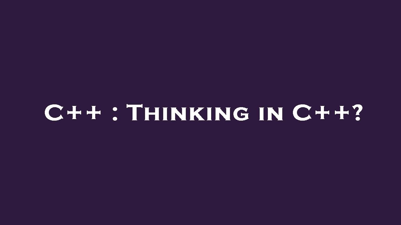 C++ : Thinking in C++? - YouTube