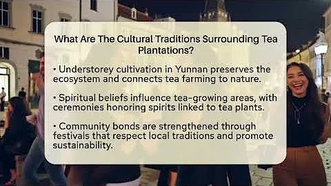 What Are The Cultural Traditions Surrounding Tea Plantations? - The Geography Atlas