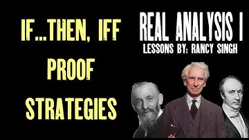 IF...THEN, IFF Proof Strategies and Examples [Real Analysis]