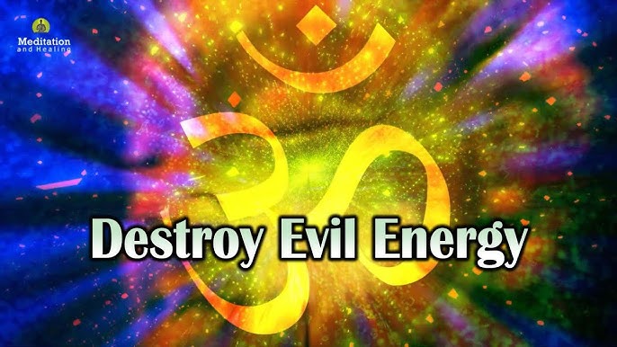 Destroy Evil Energy, Remove All Negative Energy, Raise Positive Energy  Frequency, Meditation Music 