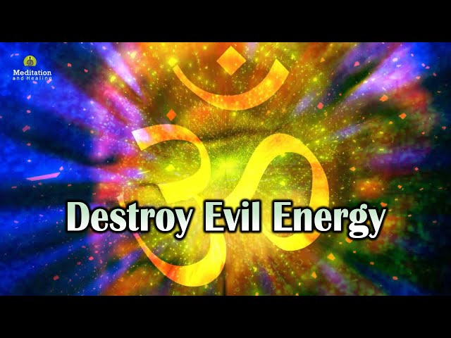 Destroy Evil Energy Cleanse Negative Energy, Positive Energy