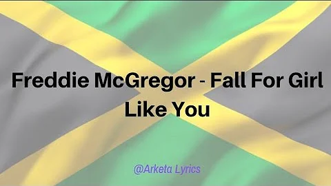 Freddie McGregor - Fall For A Girl Like You (Lyric Video)