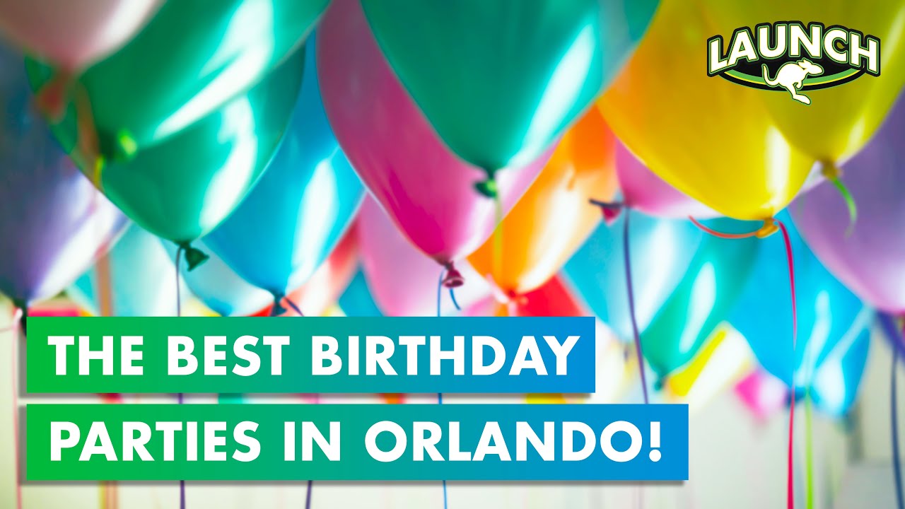 Best Birthday Parties in Orlando!!