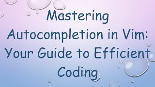 Mastering Autocompletion in Vim: Your Guide to Efficient Coding screenshot 5