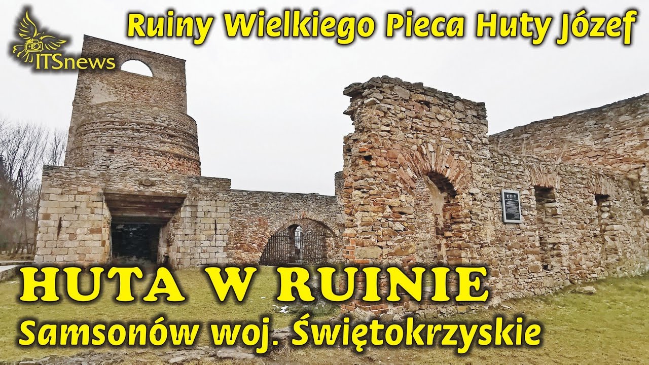 Huta w ruinie. Ruiny Wielkiego Pieca Huty Józef. Samsonów woj. świętokrzyskie.