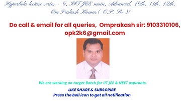 Hyperbola lecture series - 6, IIT JEE main, Advanced, 10th, 11th, 12th, Om Prakash Kumar( O.P. Sir)!