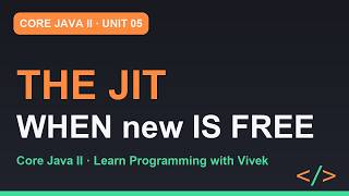 Core Java II: JIT and Escape Analysis: Why Small Objects Can Be Free | Unit 05