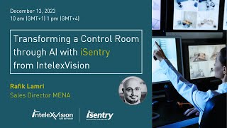 Transforming a Control Room through AI with iSentry from IntelexVision