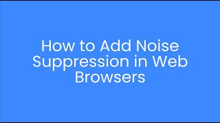How to: Noise Suppression in Web Browsers with Koala