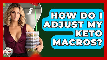 How Do I Adjust My Keto Macros? - Keto Kitchen HQ