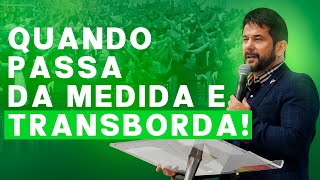 Transforme Sua Vida Agora | Quando Passa da Medida e Transborda! Apóstolo Luiz Henrique