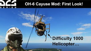 OH-6 Cayuse Mod First Look | Easy on the Eyes, Hard on the Controls!