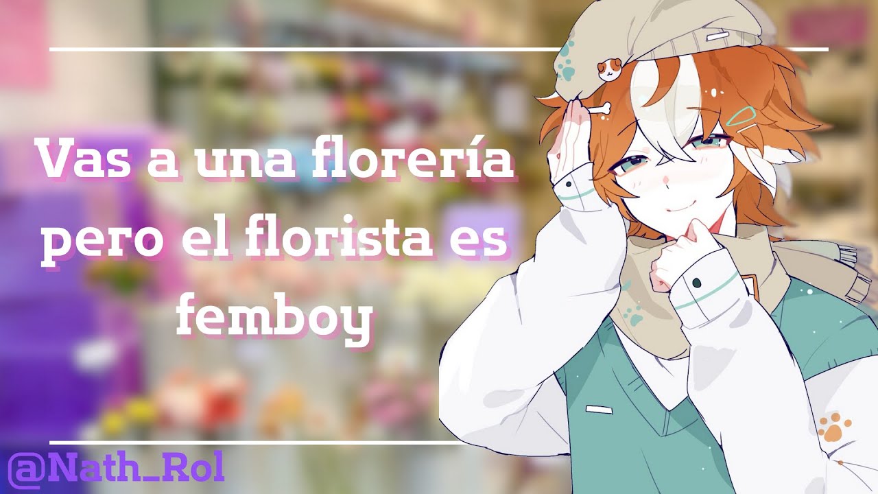 ★ Vas a una florería pero el florista es femboy | Boy | Yaoi soft ★