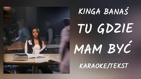 Tu gdzie mam być - Kinga Banaś|KARAOKE/TEKST|