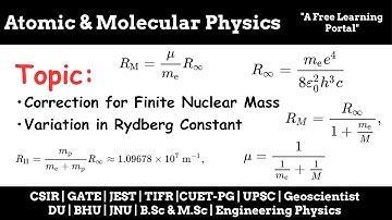 Lecture 12 : Correction for Finite Nuclear Mass |Variation in Rydberg Constant