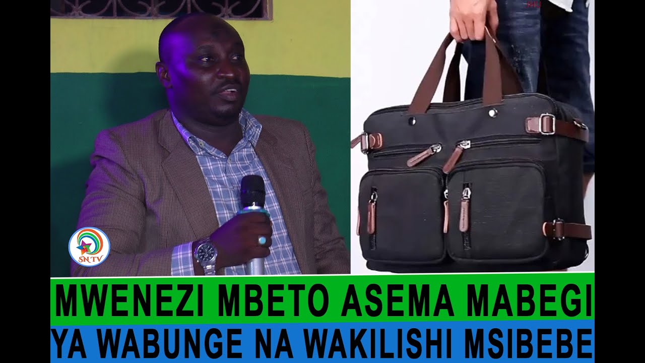 @SN TV Online :MWENEZI MBETO ASEMA MABEGI YA WABUNGE NA WAKILISHI MSIBEBE