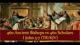 460 Ancient Bishops vs. 460 Modern Scholars on I John 5:7 by Mike Ferrando!