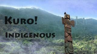 Kuro! - Indigenous [IOB Release] [Dubstep]