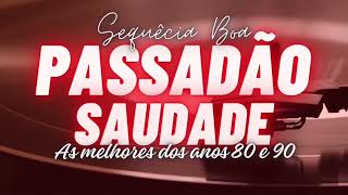 PASSADÃO SAUDADE AS MELHORES DOS ANOS 80 & 90 #bailedasaudade #passadão