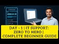 Day - 1 | IT Support: Zero to Hero |  Complete Beginner Guide