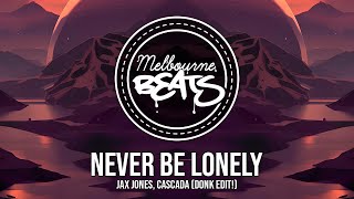 Jax Jones, Cascada - Never Be Lonely  (Donk Edit!)