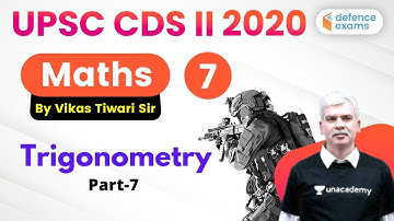 8:00 PM - UPSC CDS (II) 2020 | Maths by Vikas Tiwari Sir | Trigonometry for CDS Exam (Part-7)