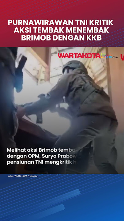 Letjen Purnawirawan TNI Kritik Aksi Tembak Menembak Brimob dengan KKB Papua