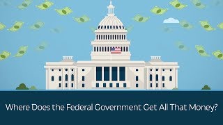 Where Does the Federal Government Get All That Money? | Short Clips
