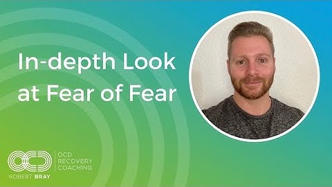 In-depth Look at Fear of Fear
