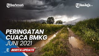 PERINGATAN CUACA BMKG JUNI 2021  WILAYAH BERPOTENSI HUJAN DAN ANGIN